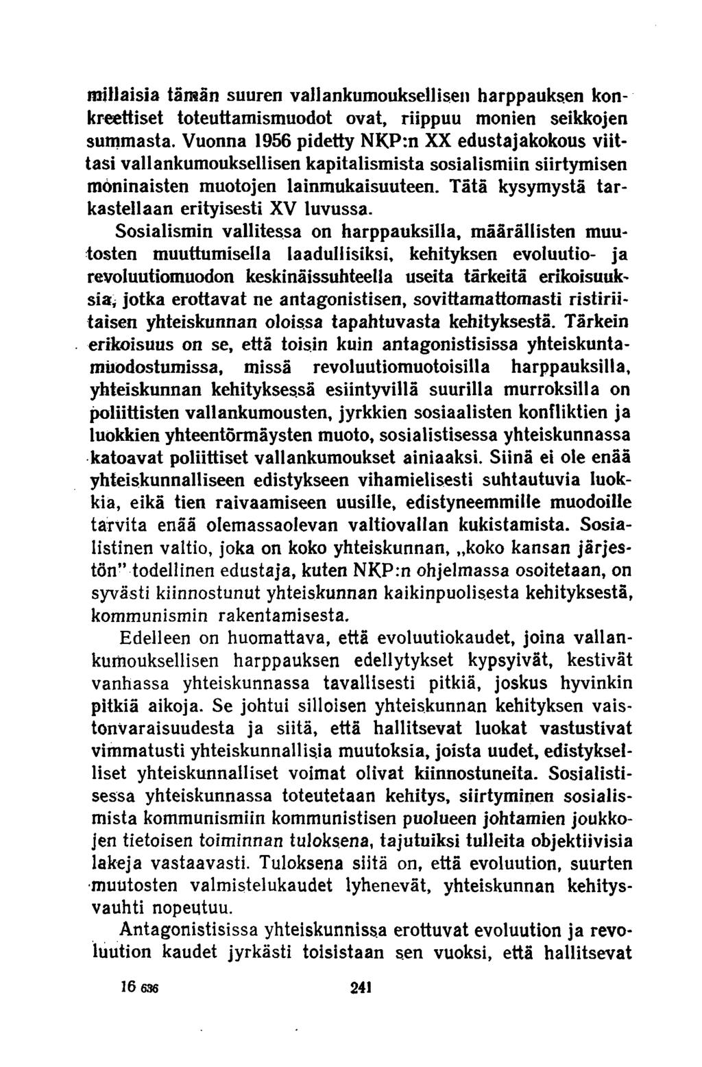 millaisia tämän suuren vallankumouksellisen harppauksen konkreettiset toteuttamismuodot ovat, riippuu monien seikkojen summasta.