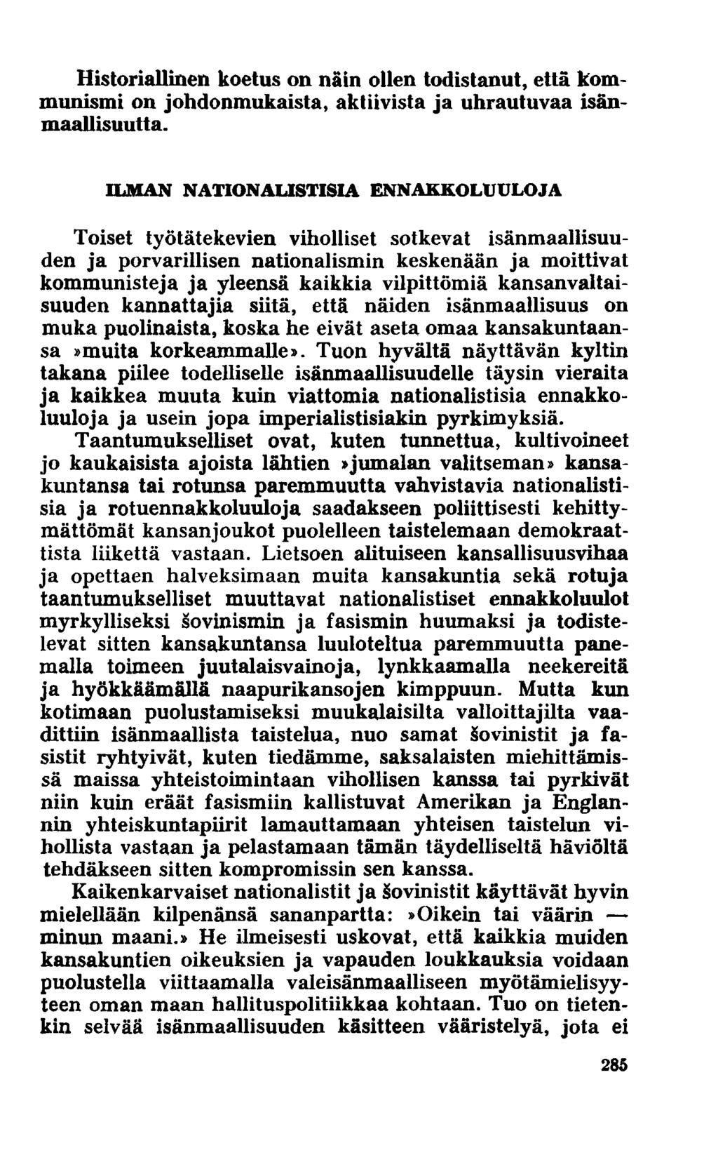 Historiallinen koetus on näin ollen todistanut, että kommunismi on johdonmukaista, aktiivista ja uhrautuvaa isänmaallisuutta.