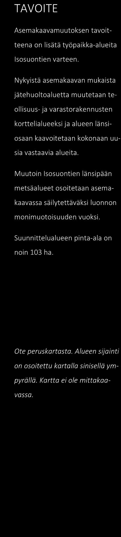 (EJ-1) sekä suojaviheralueeksi (EV) ja katualueeksi. Maankäyttö- ja rakennuslain mukainen maankäyttösopimus tehdään tarvittaessa. 2.