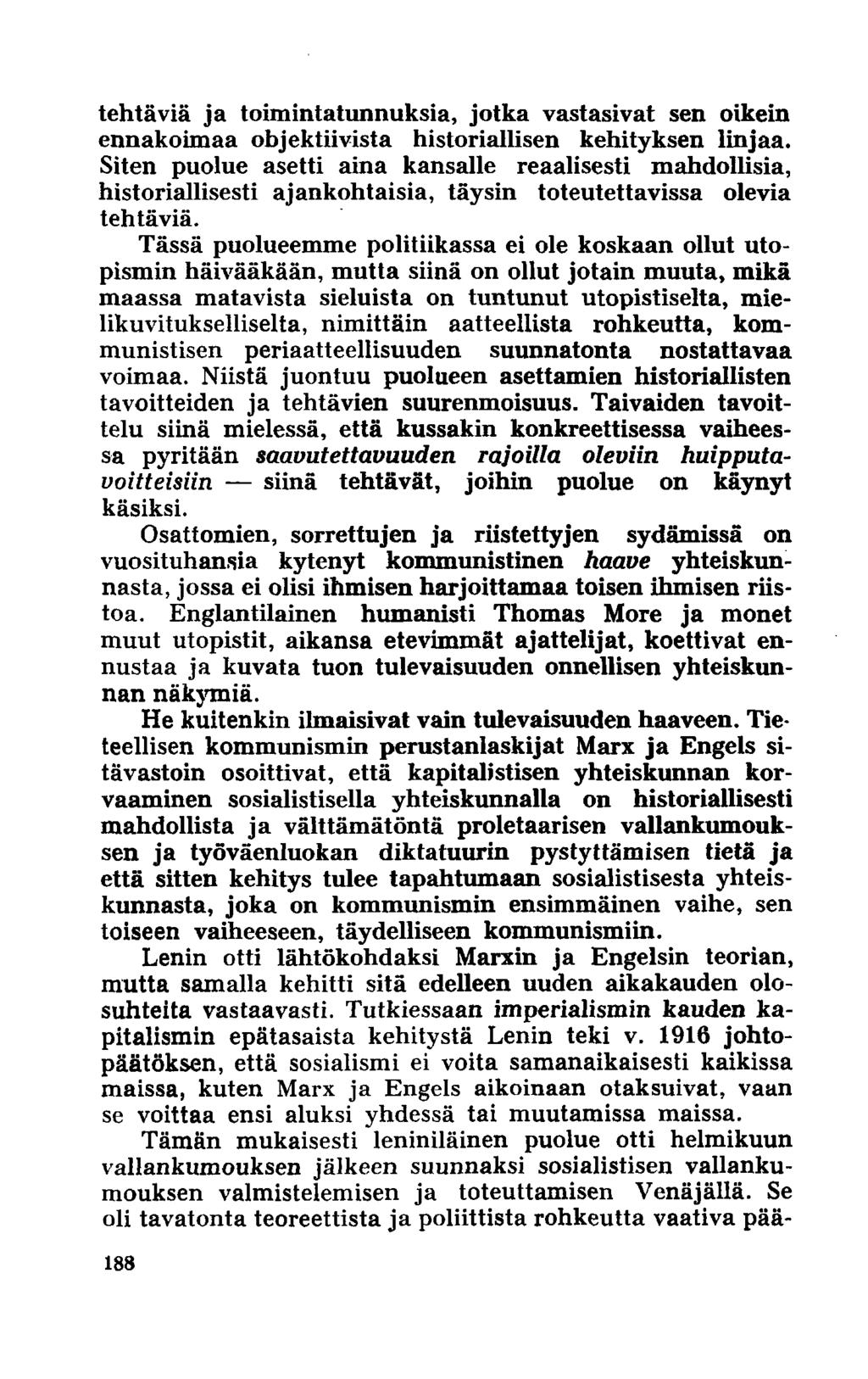 tehtäviä ja toimintatunnuksia, jotka vastasivat sen oikein ennakoimaa objektiivista historiallisen kehityksen linjaa.