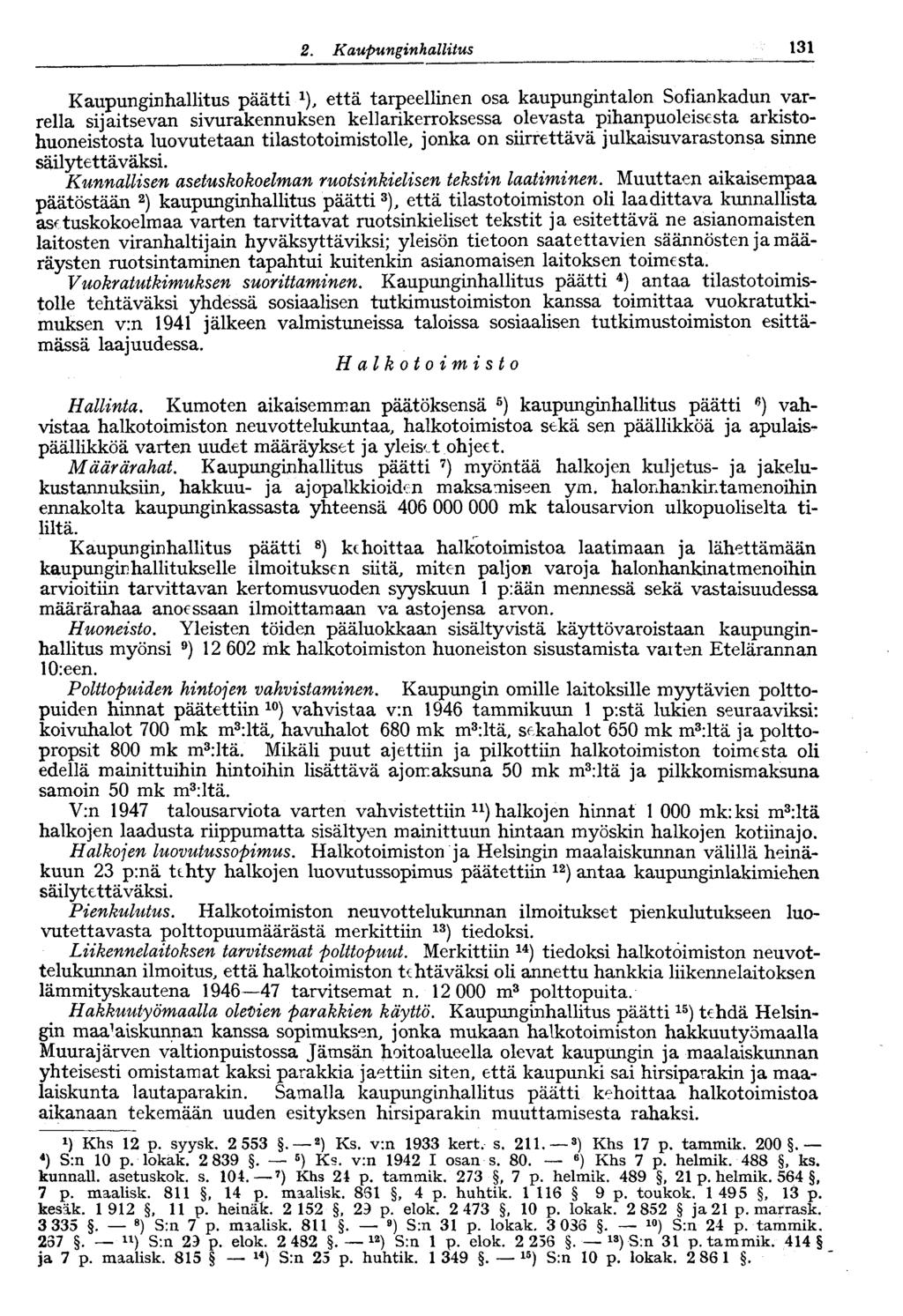 2. Kaupunginhallitus V 131 Kaupunginhallitus päätti x ), että tarpeellinen osa kaupungintalon Sofiankadun varrella sijaitsevan sivurakennuksen kellarikerroksessa olevasta pihanpuoleisesta