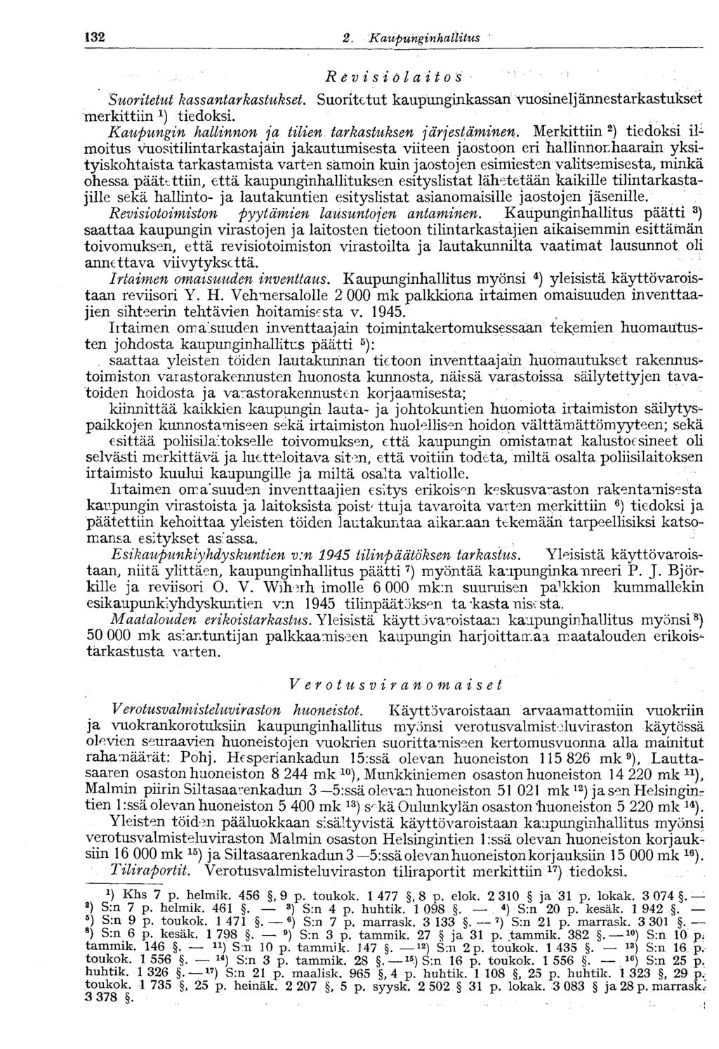 132 2. KaupunginhallitusV132 Revisiölait Suoritetut kassantarkastukset. Suoritetut kaupunginkassan vuosine Jj ännestarkastukset merkittiin 1 ) tiedoksi.