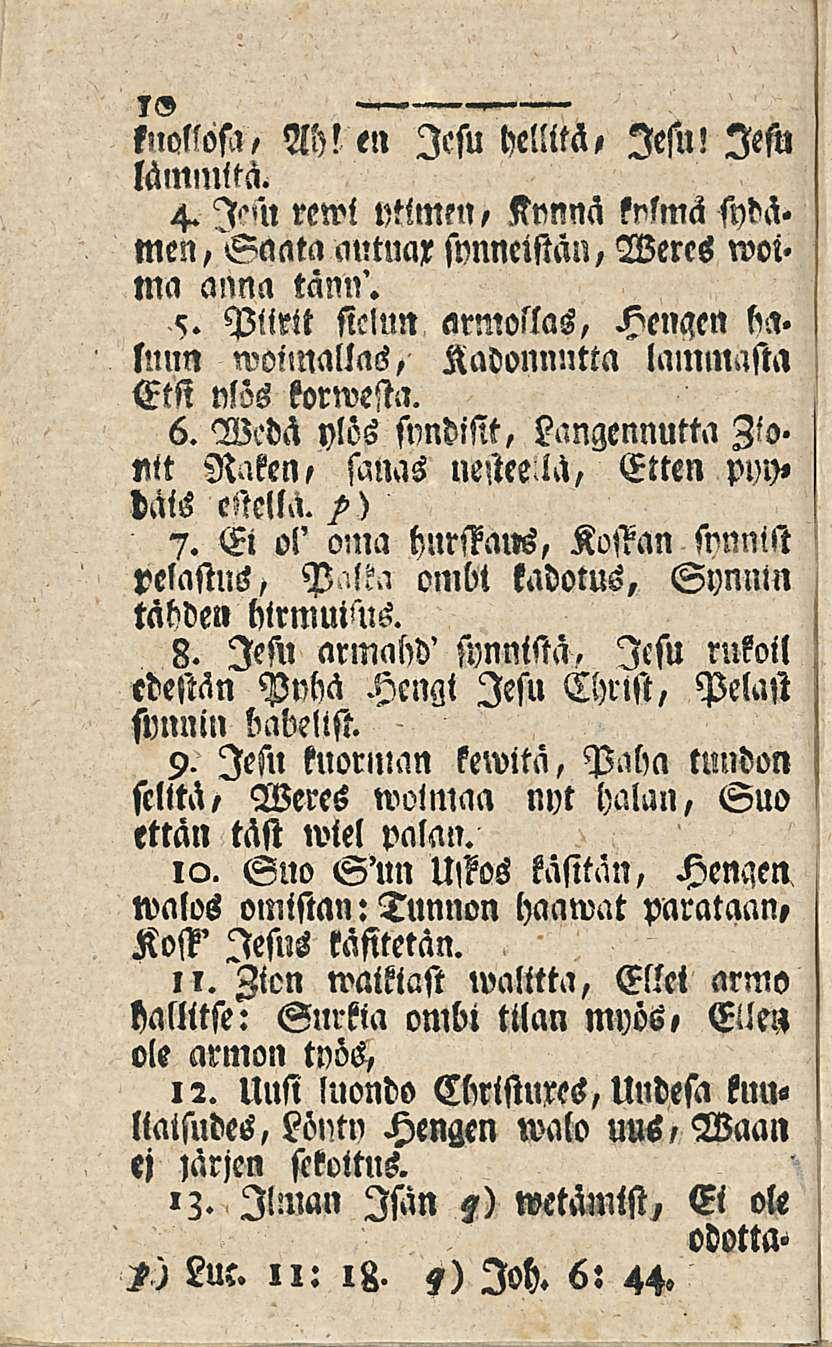 knolsösa, Ml en lesu hellitä, lesu! lesu lämmitä. 4. I'm rewi ytimen, Knnnä knlmä sydä. men, "Saata nntuax svnneistän, Wercs woi» ma anna tann'. 5. Piirit sielun armollas, Hengen ha.