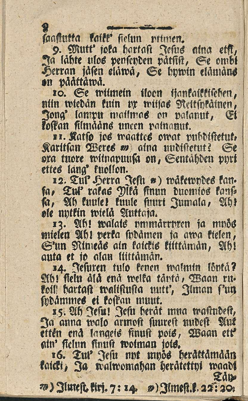 ftmstntta kam sielun ytimen. 9. Mutt' jota bortast lesus aina etsi, Ia lähte ulos penseyden pätssst, Se owbl Herran jäsen eläwä, Se lhwin elämans <n päättämä.»o.