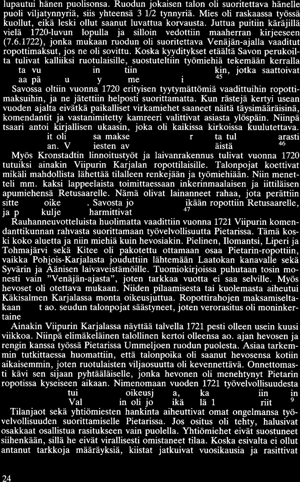 lupautui hänen puolisonsa. Ruodun jokaisen talon oli suoritettava hänelle puoli viljatynnyriä, siis yhteensä 3 1/2 tynnyriä.