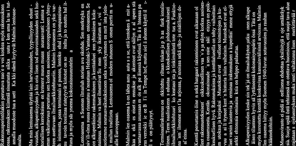 14(34) Rakennusperintölakiin perustuva suojelu voi koskea myös rakennuksen osaa, rakennuksen kiinteää sisustusta taikka muuta rakentamalla tai istut tamalla muodostettua aluetta.