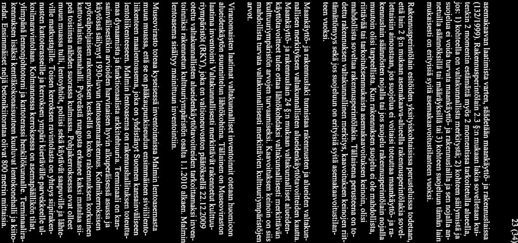 23 (34) asemakaavan laatimista varten, säädetään maankäyttö- ja rakennuslaissa (132/1999). Rakennusperintölain 2.