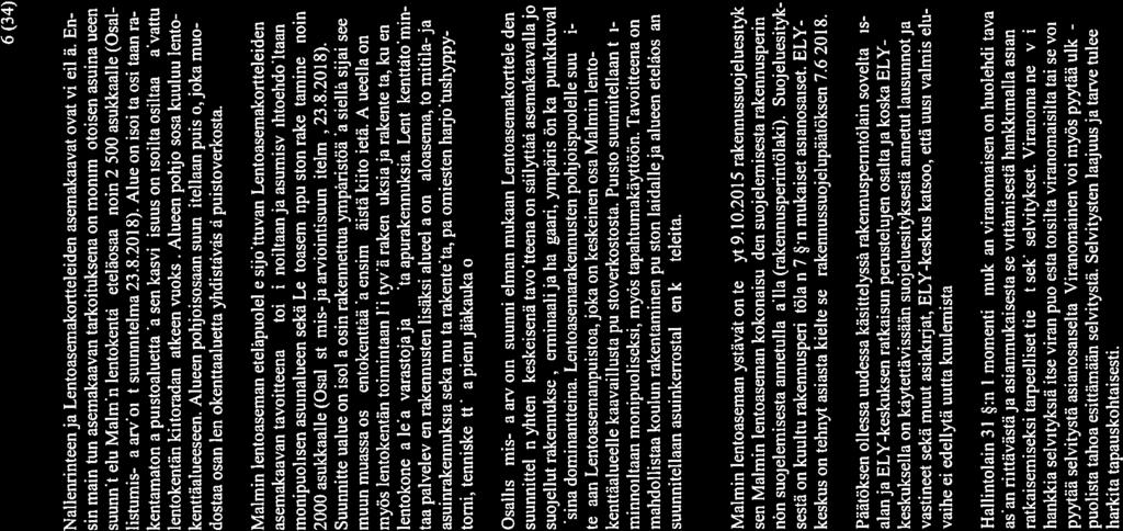 6 (34) Nallenrinteen ja Lentoasemakortteleiden asemakaavat ovat vireillä.