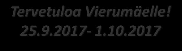 Tervetuloa Vierumäelle! 25.9.2017-1.10.2017 VASTAANOTTO Puh. 010 5777 020 Vastaanotto palvelee Scandic Vierumäki hotellin tiloissa ja on avoinna: ma-to,la klo 07.00-22.00 pe klo 07.00-23.00 su klo 08.