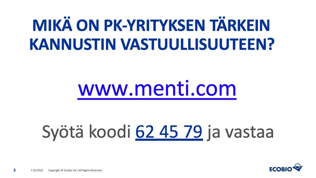 MIKÄ ON PK-YRITYKSEN TÄRKEIN KANNUSTIN VASTUULLISUUTEEN? www.menti.