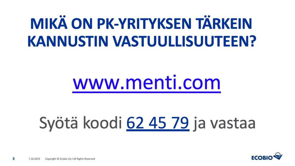 MIKÄ ON PK-YRITYKSEN TÄRKEIN KANNUSTIN VASTUULLISUUTEEN? www.menti.