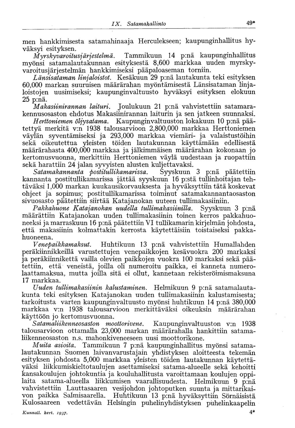 IX. Satamahallinto 49* men hankkimisesta satamahinaaja Herculekseen; kaupunginhallitus hyväksyi esityksen. Myrskyvaroitusjärjestelmä.