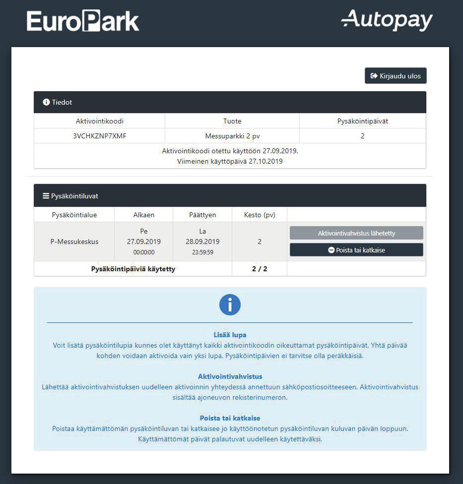4. Useamman päivän pysäköintiluvan katkaiseminen, kun pysäköintialueelle on jo ajettu sisään Sinulla on kahden tai useamman päivän pysäköintilupa, mutta olet jo ajanut sisään pysäköintialueelle.