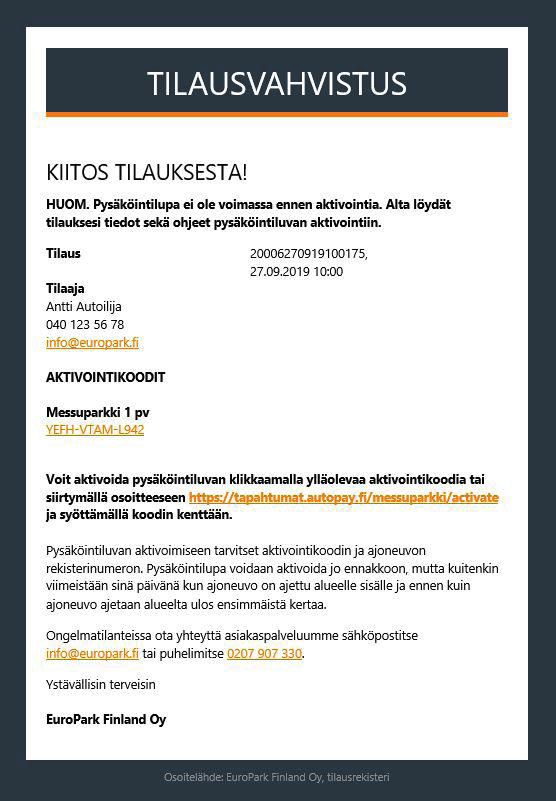 2. Pysäköintituotteen aktivointi pysäköintiluvaksi 2.1. Tilausvahvistus Saat tilausvahvistuksen sähköpostiisi. Vahvistuksessa on tuotekohtainen pysäköinnin aktivointikoodi (1).