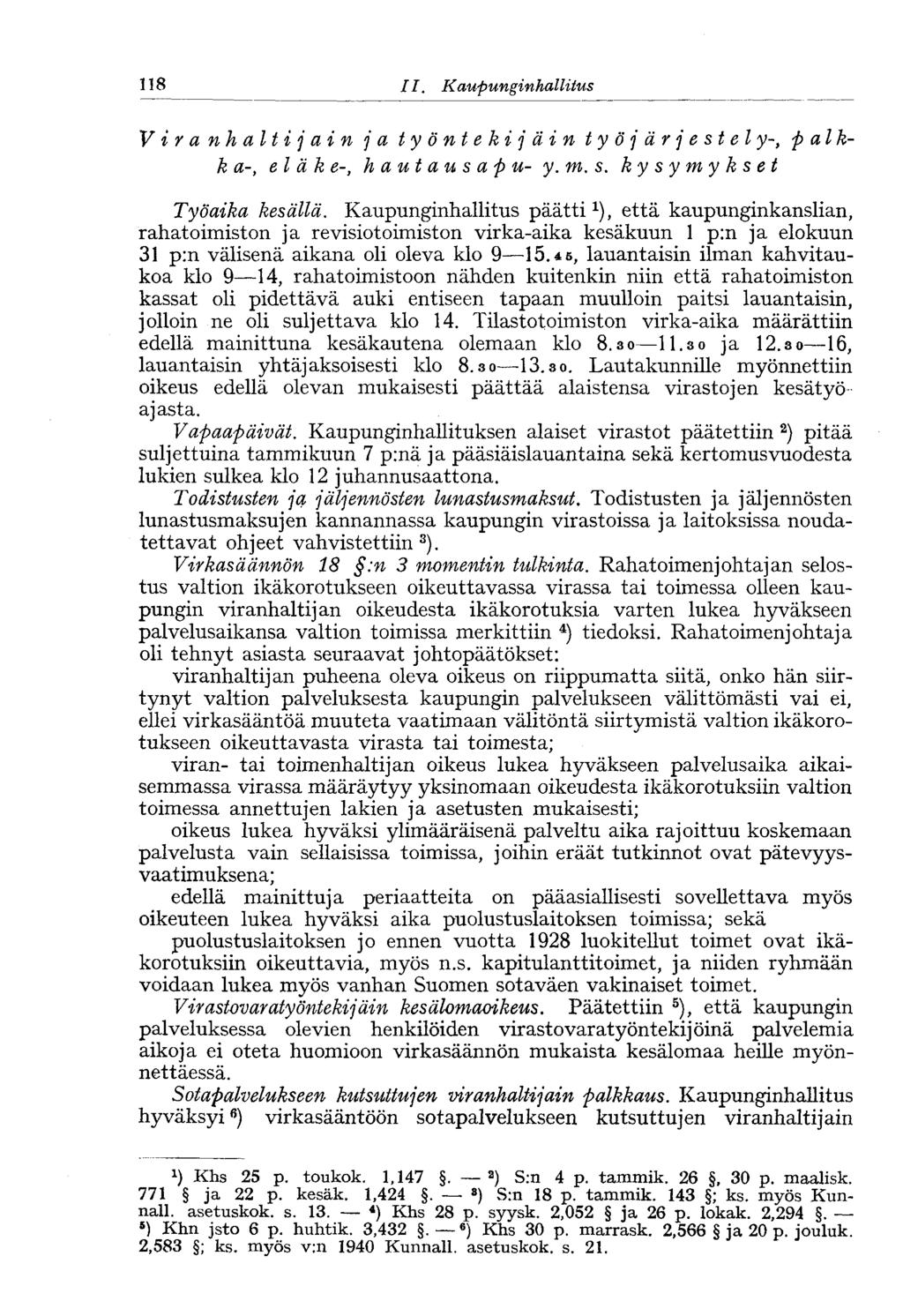 118 11. Kaupunginhallitus Viranhaltijain ja työntekijäin työjärjestely-, p ai k- k a-, eläke-, hautausapu- y.m. s. kysymykset Työaika kesällä.