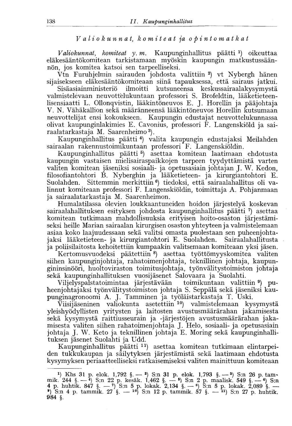 138 11. Kaupunginhallitus Valiokunnat, komiteat ja opintomatkat Valiokunnat, komiteat y. m.