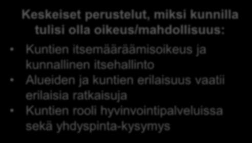 KESKEISET HAVAINNOT Suurin osa vastaajista haluaa kunnille oikeuden tai mahdollisuuden toimia sote-palveluiden tuottajina.