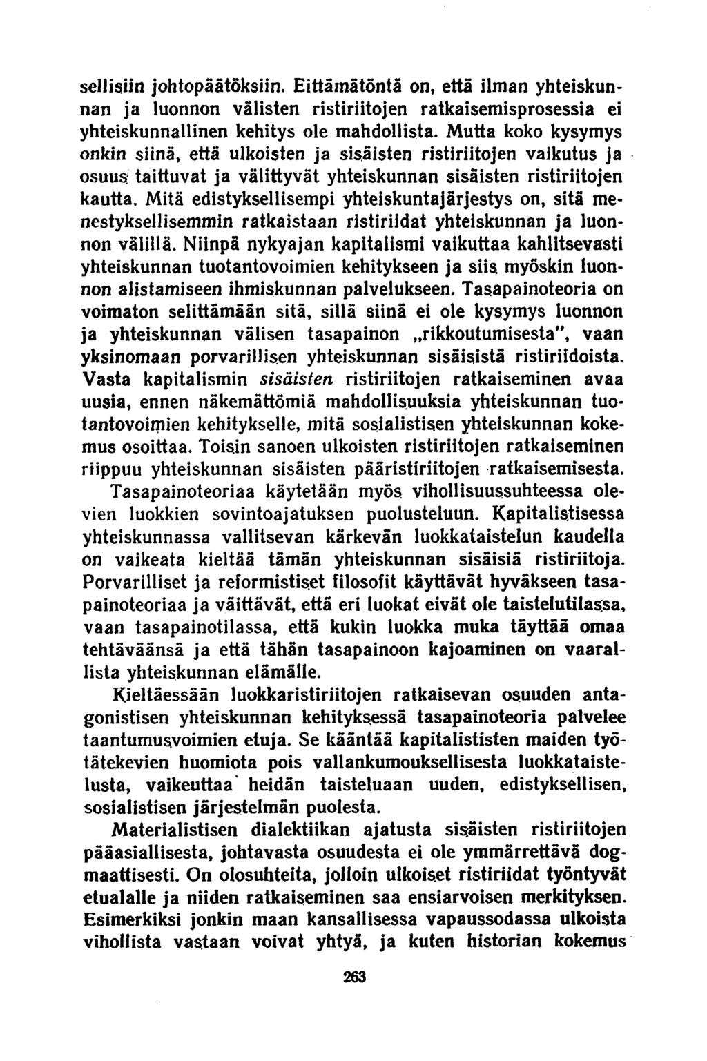 sellistiin johtopäätöksiin. Eittämätöntä on, että ilman yhteiskunnan ja luonnon välisten ristiriitojen ratkaisemisprosessia ei yhteiskunnallinen kehitys ole mahdollista.