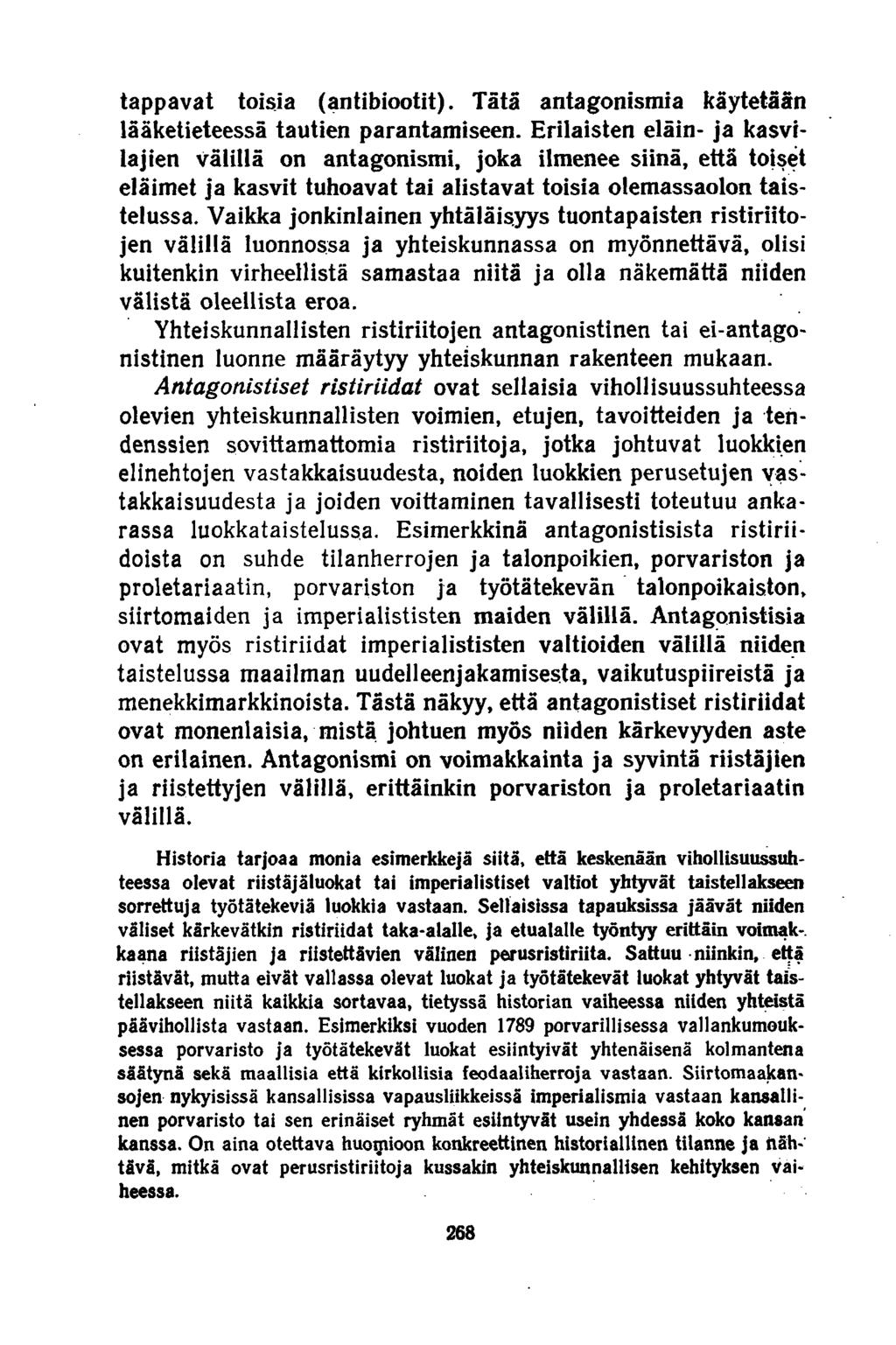 tappavat toisia (antibiootit). Tätä antagonismia käytetään lääketieteessä tautien parantamiseen.