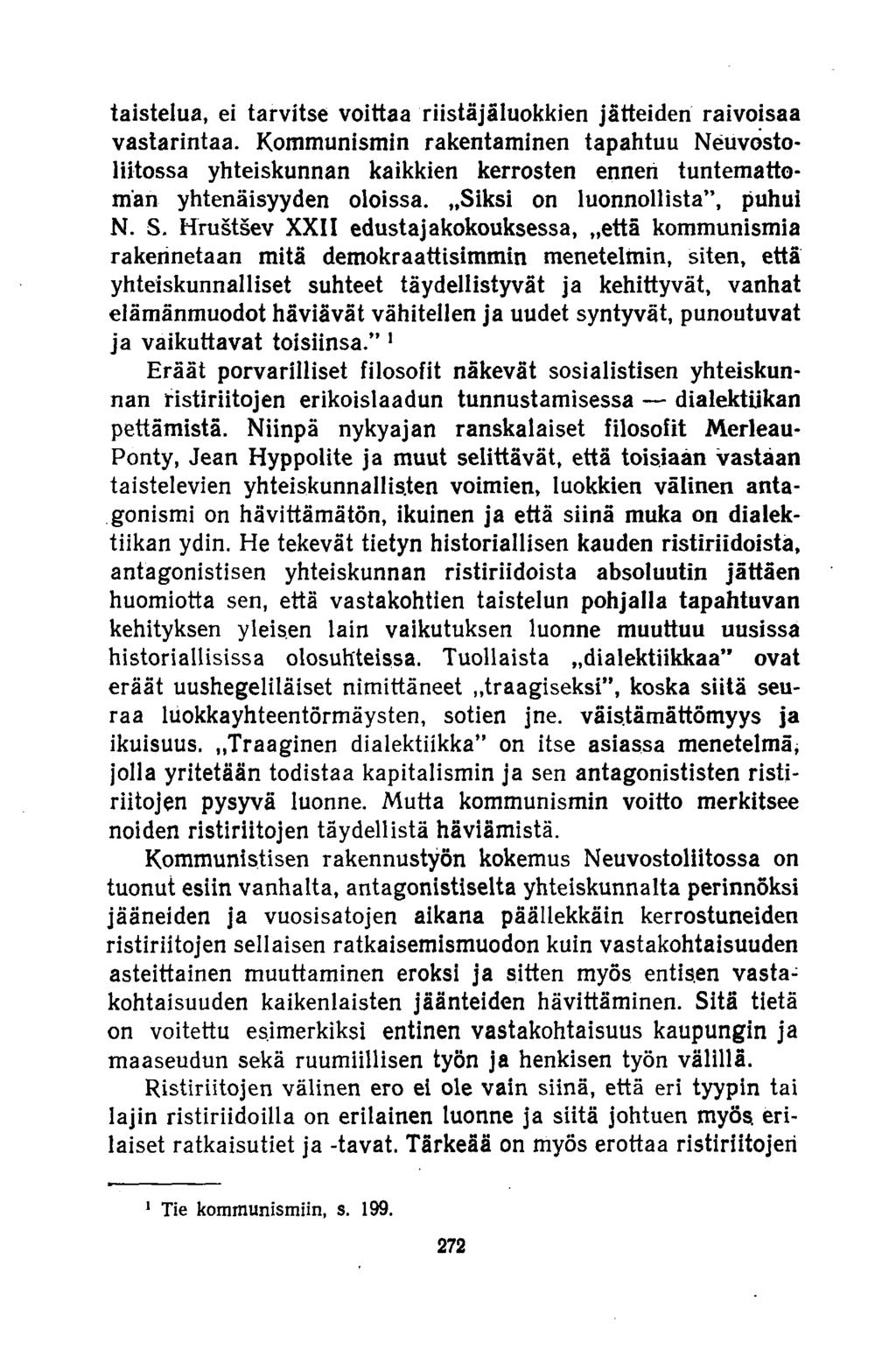 taistelua, ei tarvitse voittaa riistäjäluokkien jätteiden raivoisaa vastarintaa.