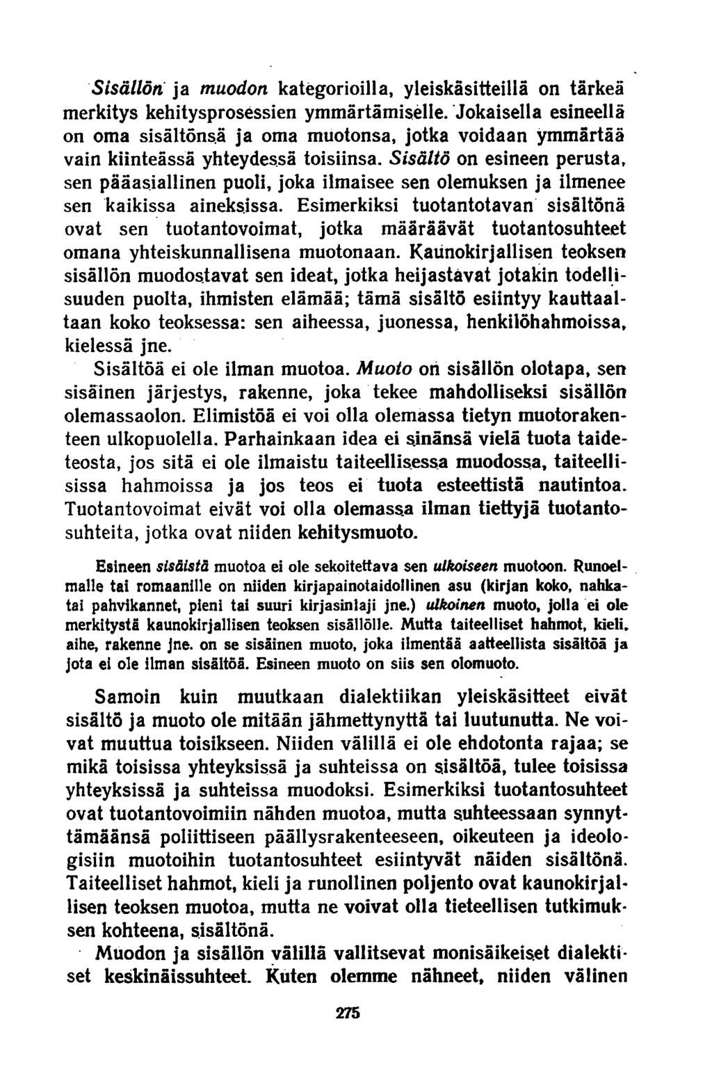 Sisällön ja muodon kategorioilla, yleiskäsitteillä on tärkeä merkitys kehitysprosessien ymmärtämiselle.