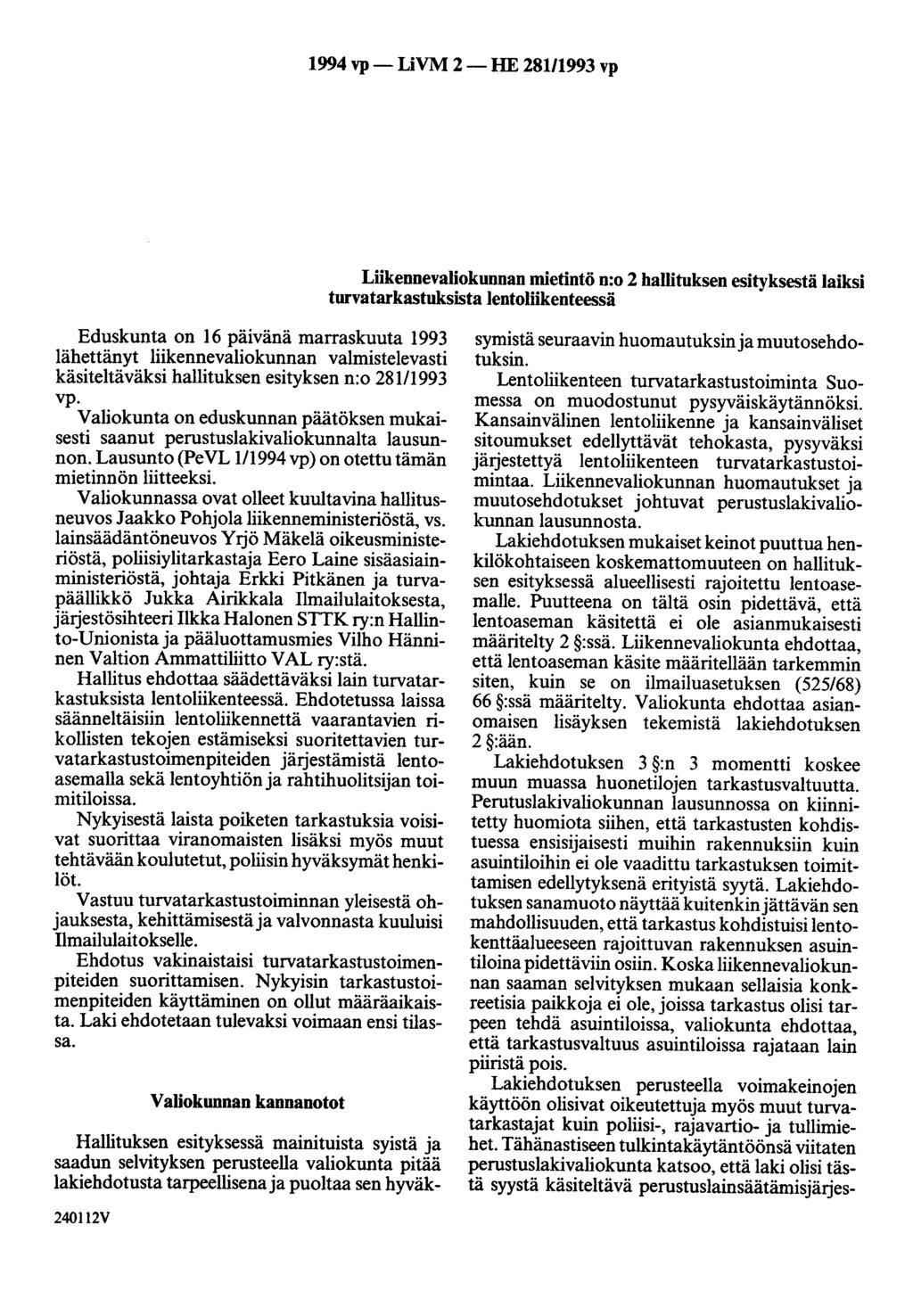 1994 vp- LiVM 2-HE 28111993 vp Liikennevaliokunnan mietintö n:o 2 hallituksen esityksestä laiksi turvatarkastuksista lentoliikenteessä Eduskunta on 16 päivänä marraskuuta 1993 lähettänyt