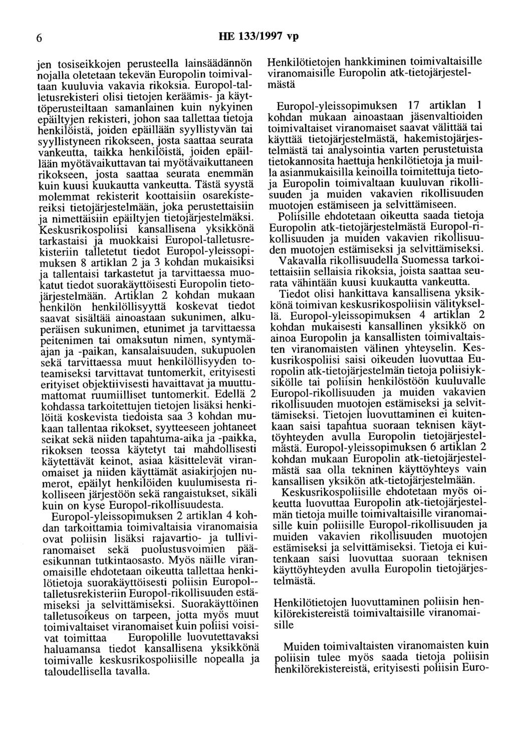 6 HE 133/1997 vp jen tosiseikkojen perusteella lainsäädännön nojalla oletetaan tekevän Europolin toimivaltaan kuuluvia vakavia rikoksia.