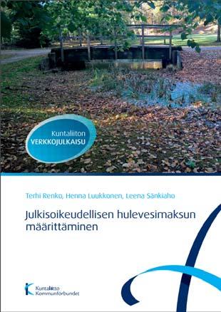 Kunnan julkisoikeudellinen hulevesimaksu Kuntaliitto teettänyt selvityksen kunnan julkisoikeudellisen hulevesimaksun perusteista Esitetty maksun määrittämisperuste ja laskentaohje Selvitys julkaistu