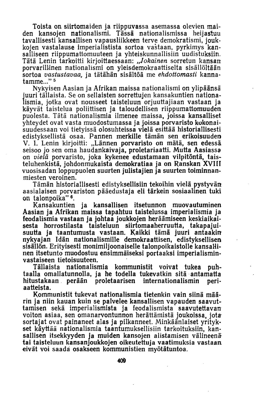 Toista on siirtomaiden ja riippuvassa asemassa olevien maiden kansojen nationalismi.