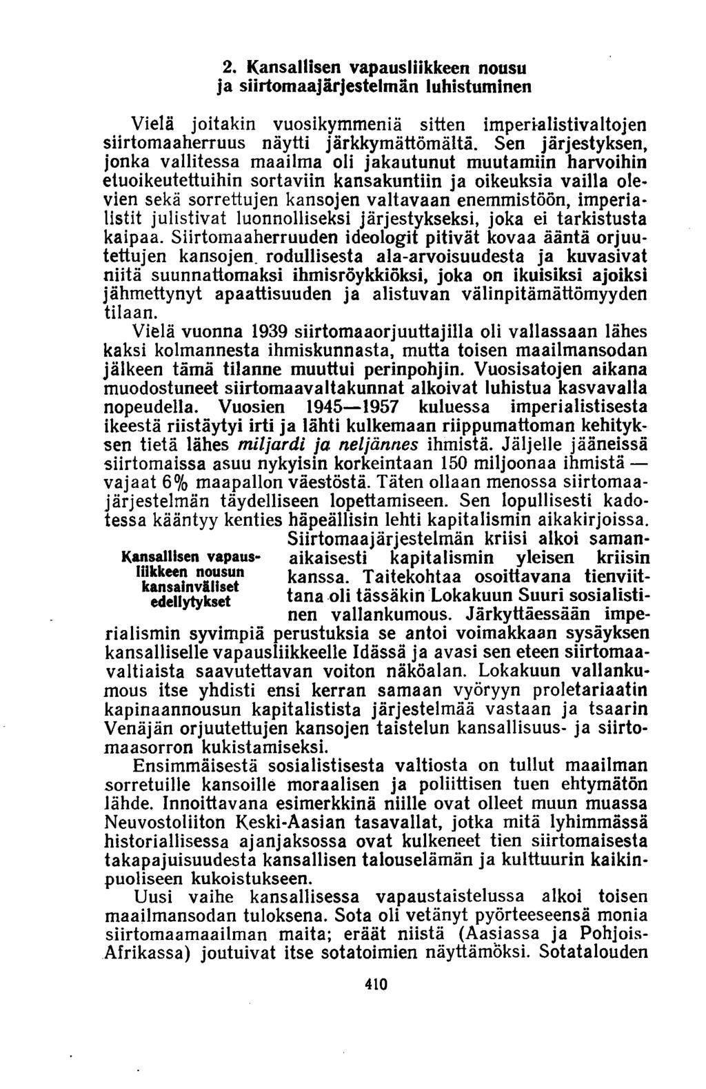 2. Kansallisen vapausliikkeen nousu ja siirtomaajärjestelmän luhistuminen Vielä joitakin vuosikymmeniä sitten impemlistivaltojen siirtomaaherruus näytti järkkymättömältä.