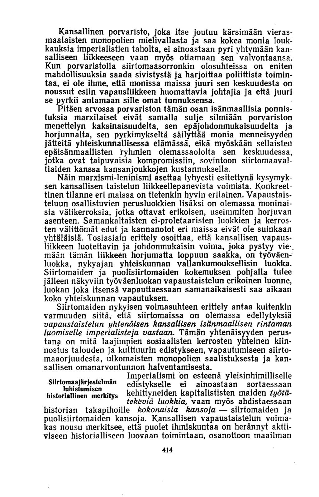 Kansallinen porvaristo, joka itse joutuu kärsimään vierasmaalaisten monopolien mielivallasta ja saa kokea monia loukkauksia imperialistien taholta, ei ainoastaan pyri yhtymään kansalliseen