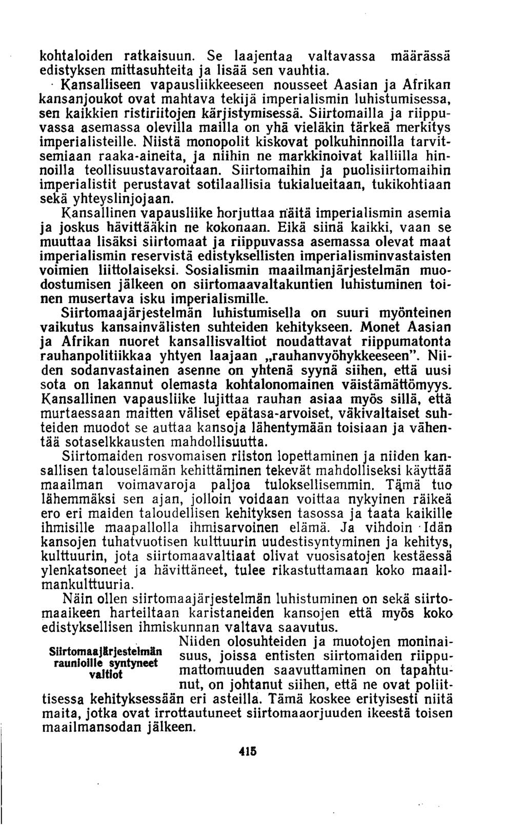 kohtaloiden ratkaisuun. Se laajentaa valtavassa määrässä edistyksen mittasuhteita ja lisää sen vauhtia.