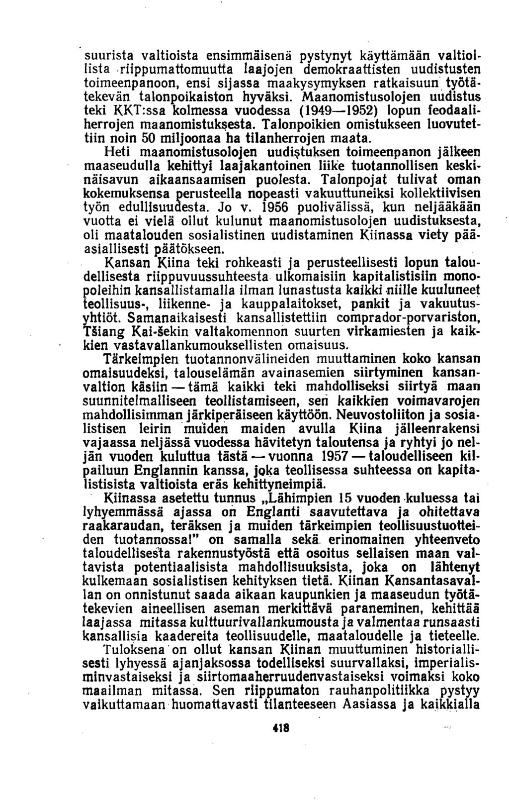 suurista valtioista ensimmäisenä pystynyt käyttämään valtiollista riippumattomuutta laajojen demokraattisten uudistusten toimeenpanoon, ensi sijassa maakysymyksen ratkaisuun työtätekevän