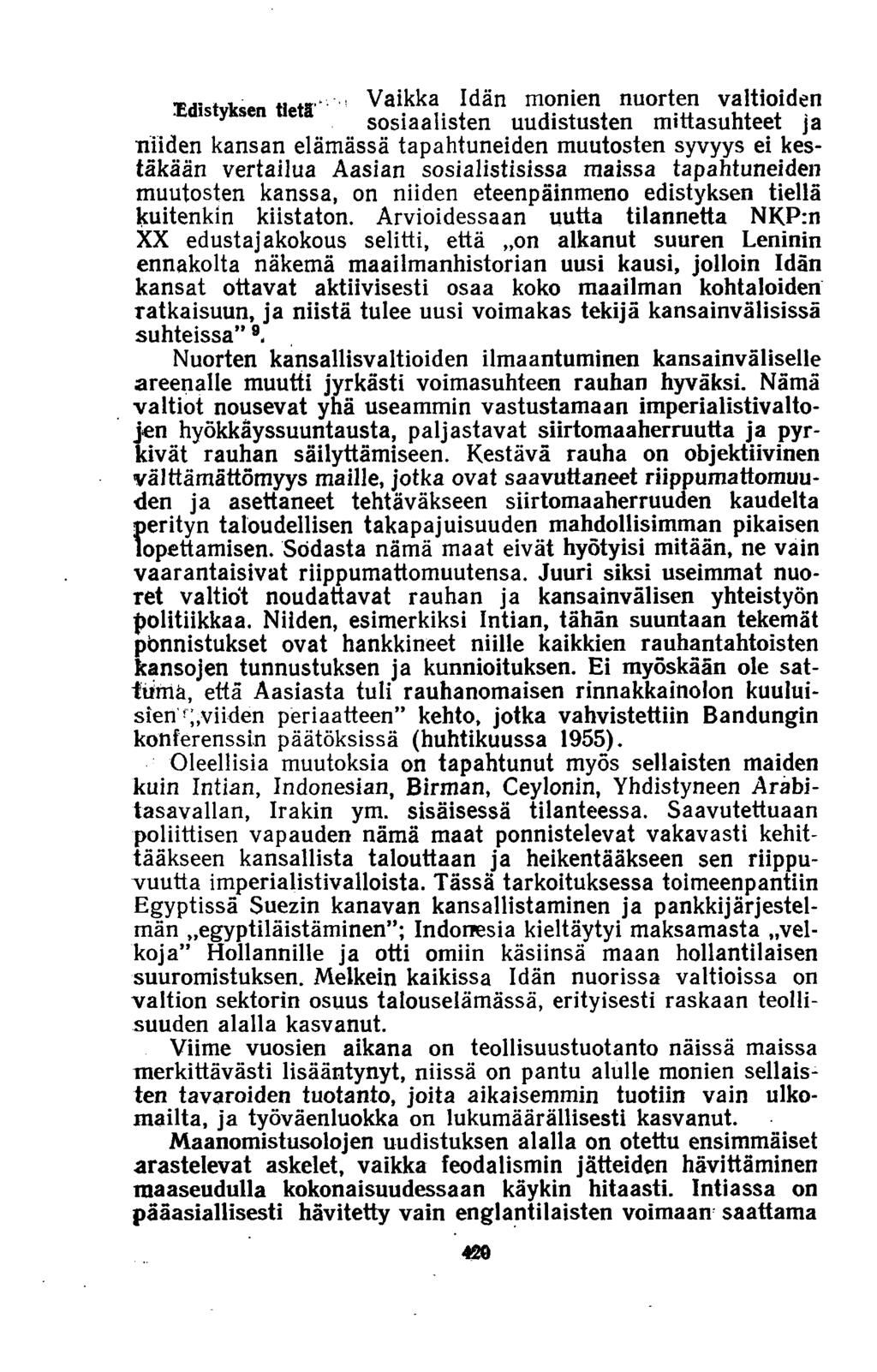 Vaikka Idän monien nuorten valtioiden Edistyksen tietä' sosiaalisten uudistusten mittasuhteet ja niiden kansan elämässä tapahtuneiden muutosten syvyys ei kestäkään vertailua Aasian sosialistisissa