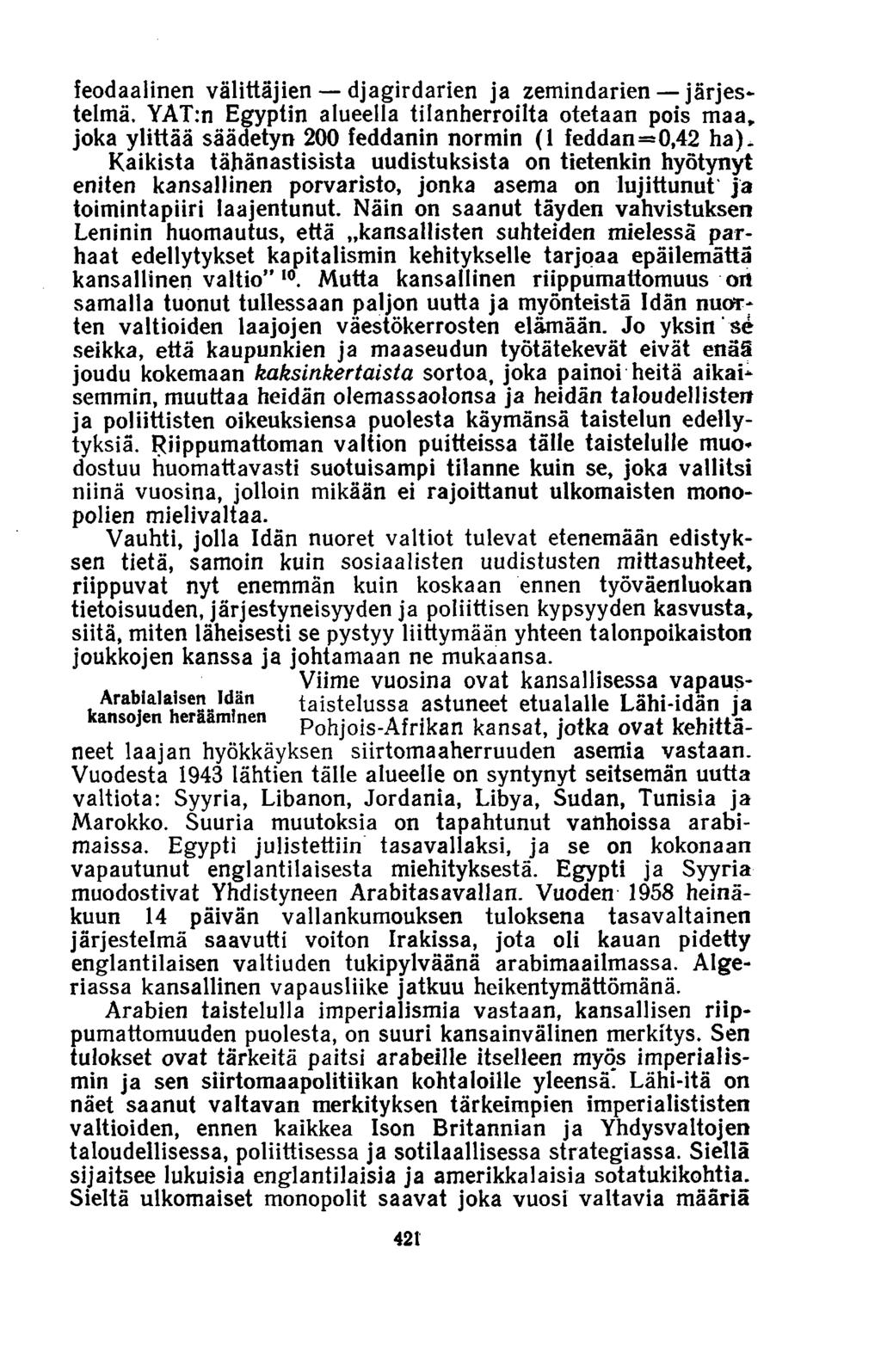 feodaalinen välittäjien djagirdarien ja zemindarien järjestelmä. YAT:n Egyptin alueella tilanherroilta otetaan pois maa, joka ylittää säädetyn 200 feddanin normin (1 feddan=0,42 ha).