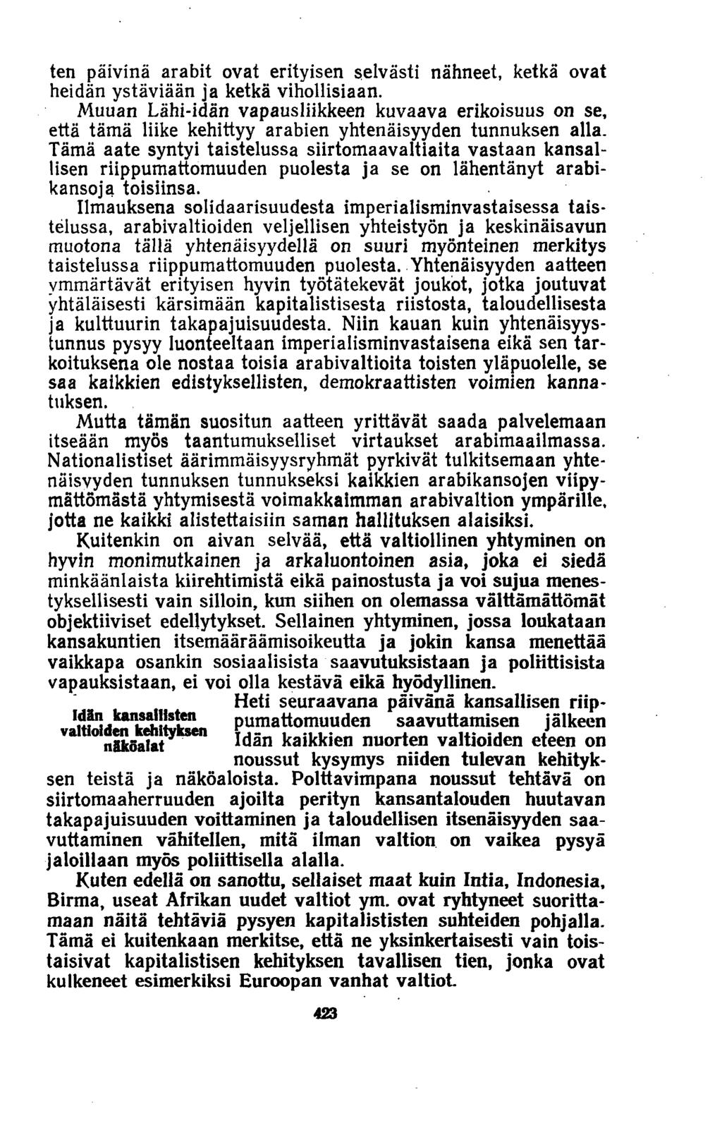 ten päivinä arabit ovat erityisen selvästi nähneet, ketkä ovat heidän ystäviään ja ketkä vihollisiaan.