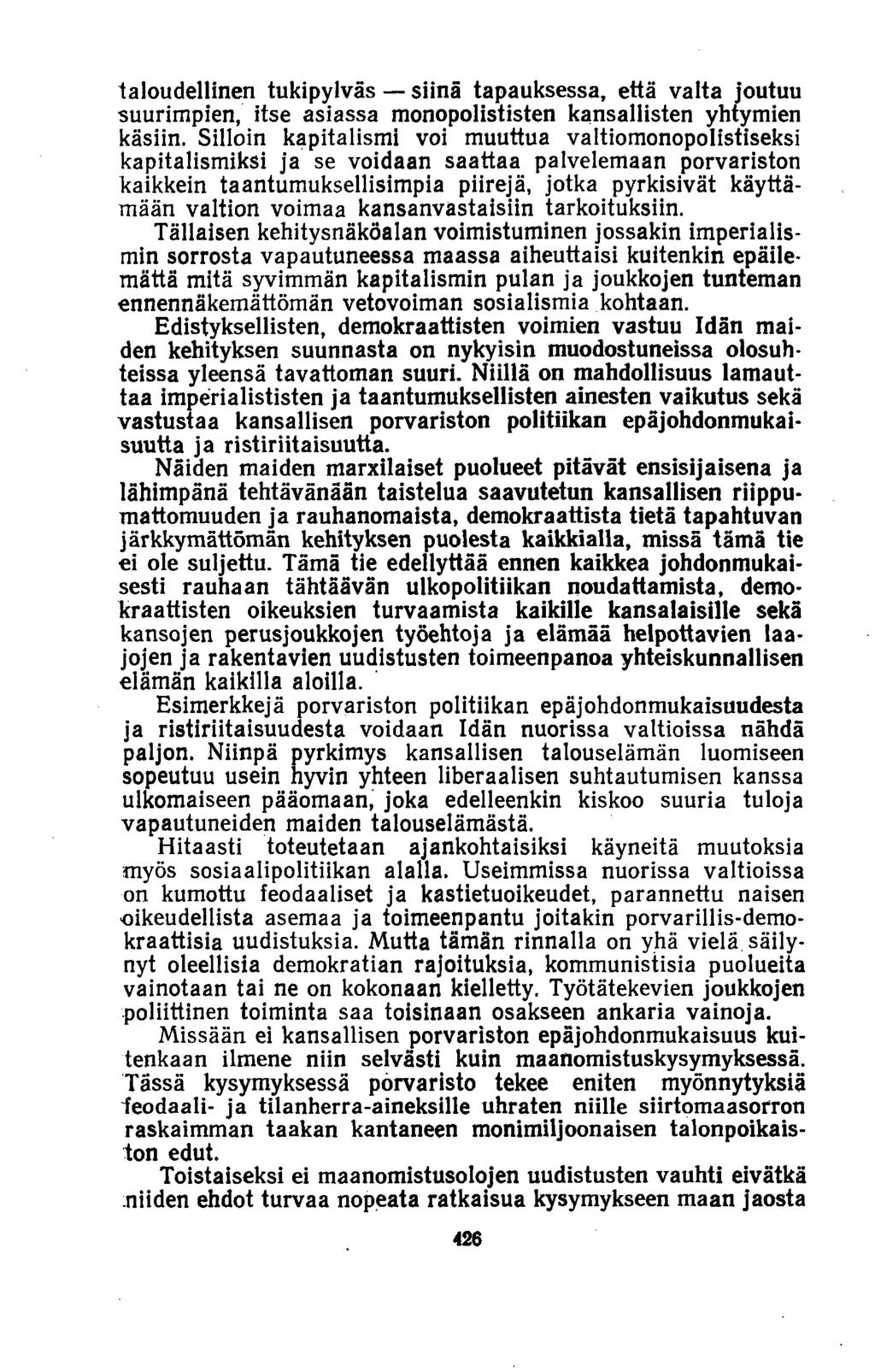 taloudellinen tukipylväs siinä tapauksessa, että valta joutuu suurimpien, itse asiassa monopolististen kansallisten yhtymien käsiin.