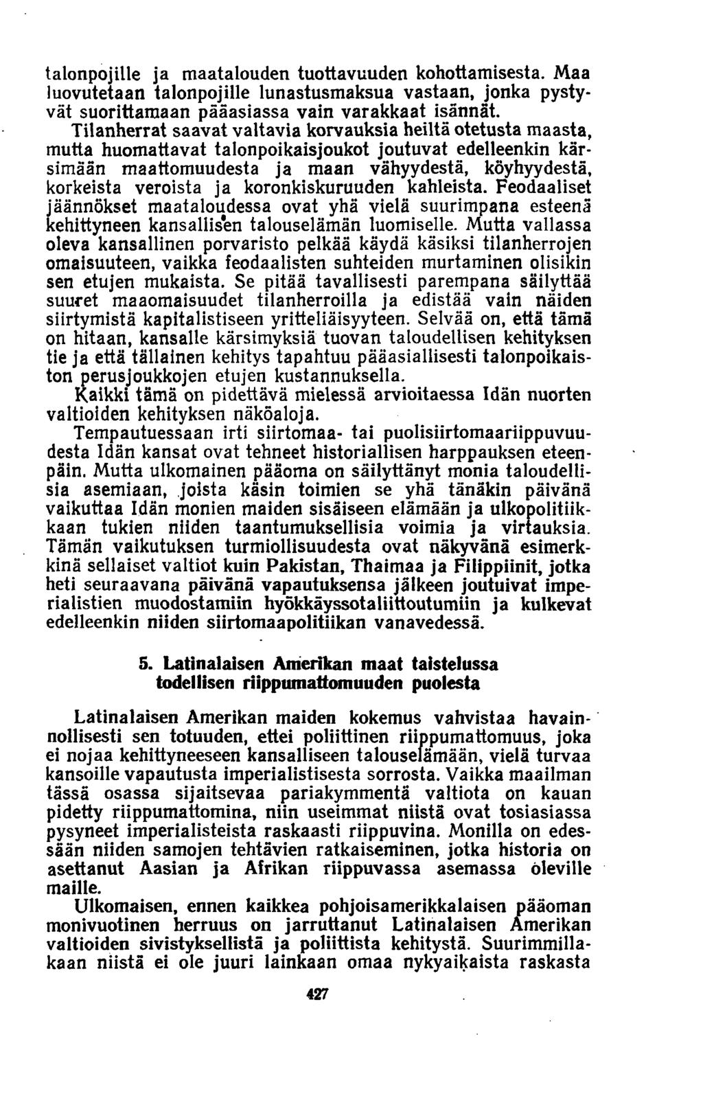 talonpojille ja maatalouden tuottavuuden kohottamisesta. Maa luovutetaan talonpojille lunastusmaksua vastaan, jonka pystyvät suorittamaan pääasiassa vain varakkaat isännät.