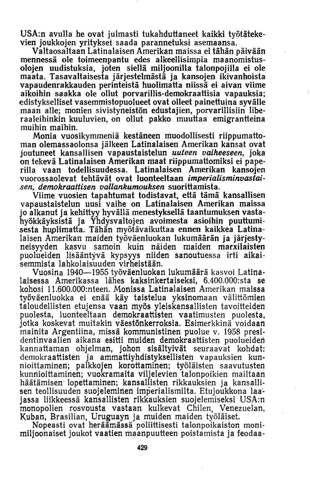 USA:n avulla he ovat julmasti tukahduttaneet kaikki työtätekevien joukkojen yritykset saada parannetuksi asemaansa.