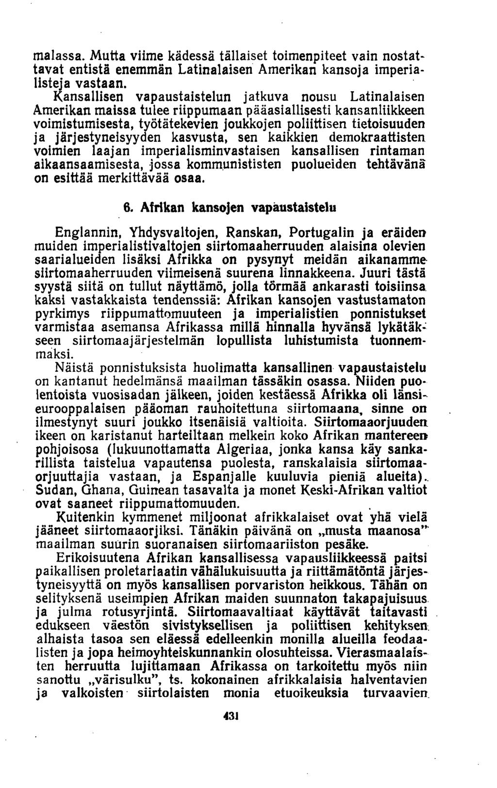 malassa. Mutta viime kädessä tällaiset toimenpiteet vain nostattavat entistä enemmän Latinalaisen Amerikan kansoja imperialisteja vastaan.