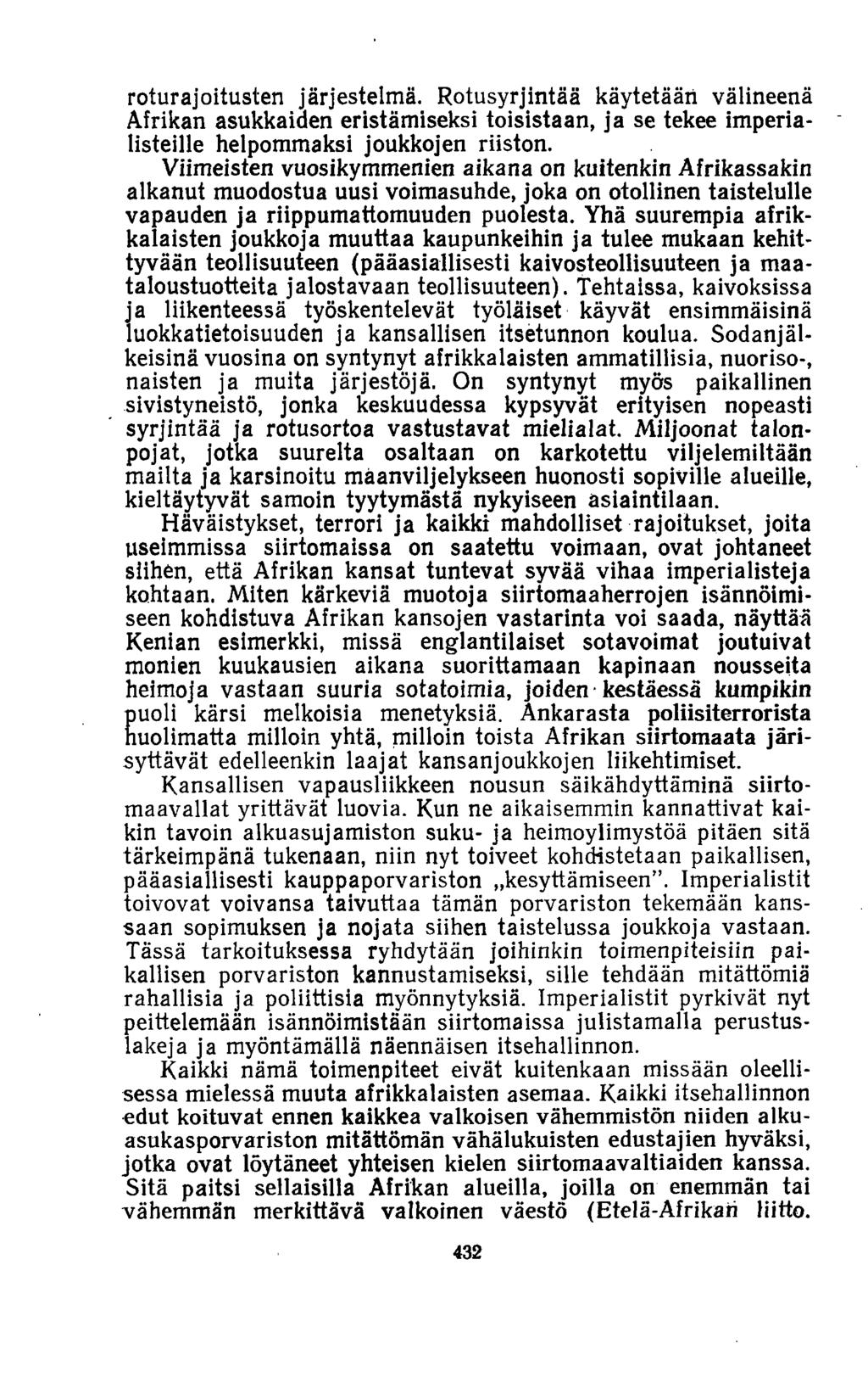 roturajoitusten järjestelmä. Rotusyrjintää käytetään välineenä Afrikan asukkaiden eristämiseksi toisistaan, ja se tekee imperialisteille helpommaksi joukkojen riiston.