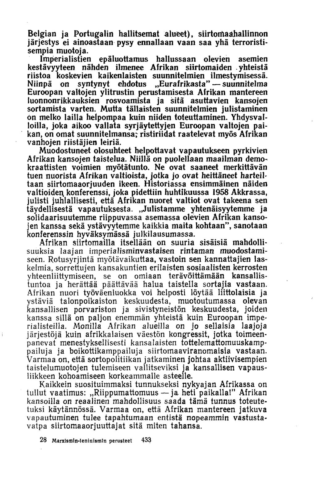 Belgian ja Portugalin hallitsemat alueet), siirtomaahallinnon järjestys ei ainoastaan pysy ennallaan vaan saa yhä terroristisempia muotoja.