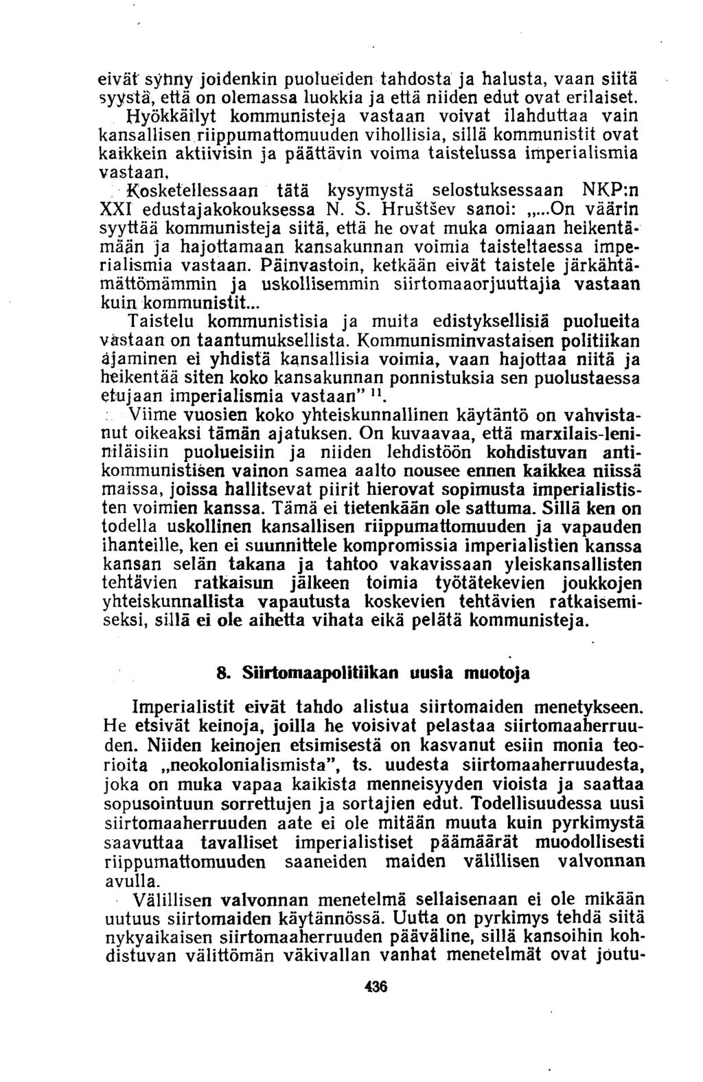 eivät sytiriy joidenkin puolueiden tahdosta ja halusta, vaan siitä syystä, että on olemassa luokkia ja että niiden edut ovat erilaiset.