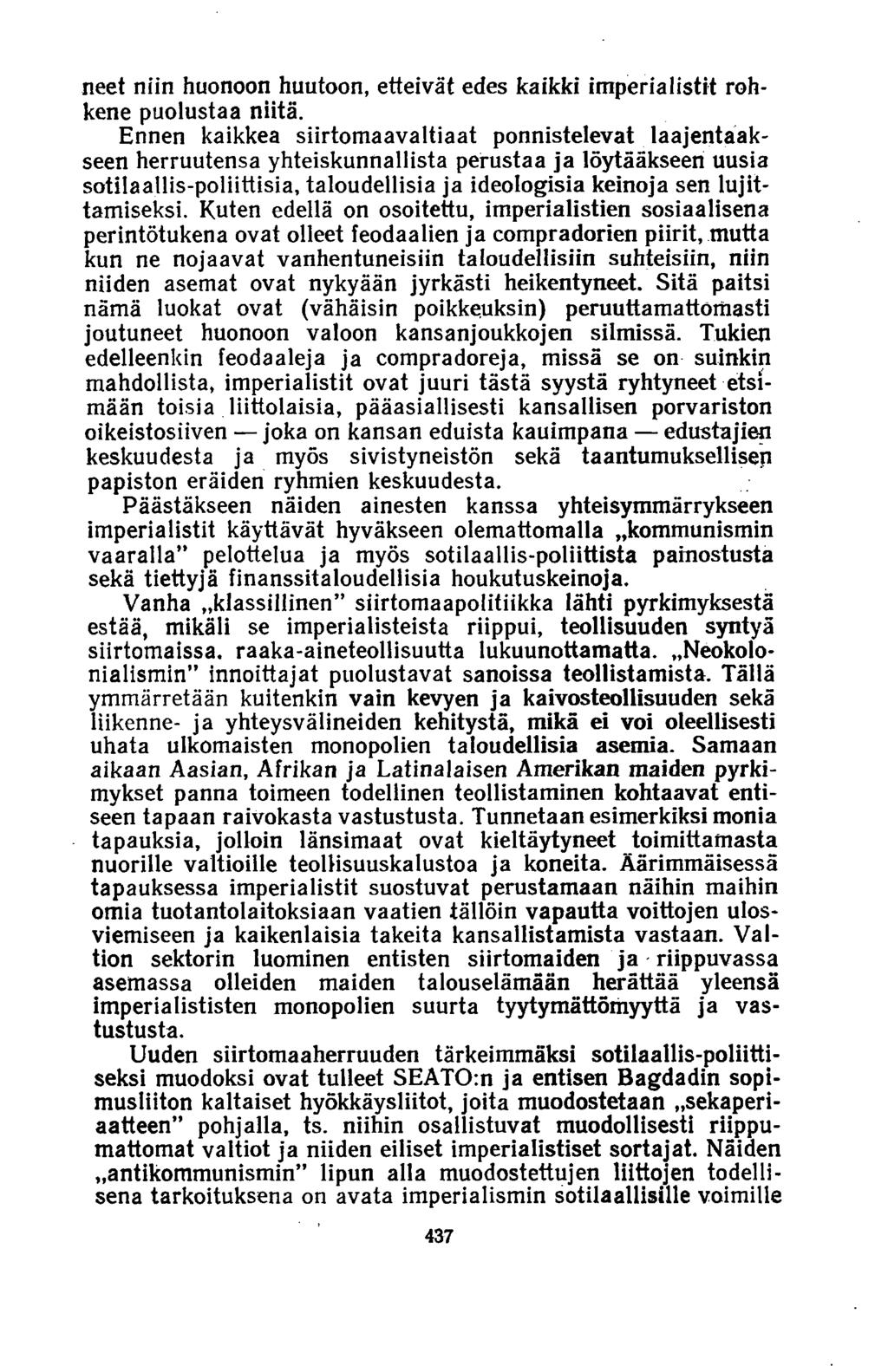 neet niin huonoon huutoon, etteivät edes kaikki imperialistit rohkene puolustaa niitä.