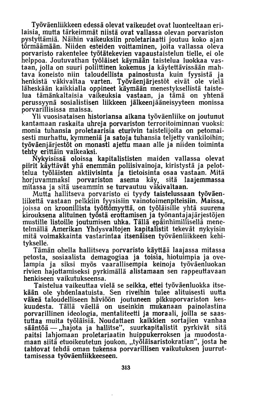 Työväenliikkeen edessä olevat vaikeudet ovat luonteeltaan erilaisia, mutta tärkeimmät niistä ovat vallassa olevan porvariston pystyttämiä.