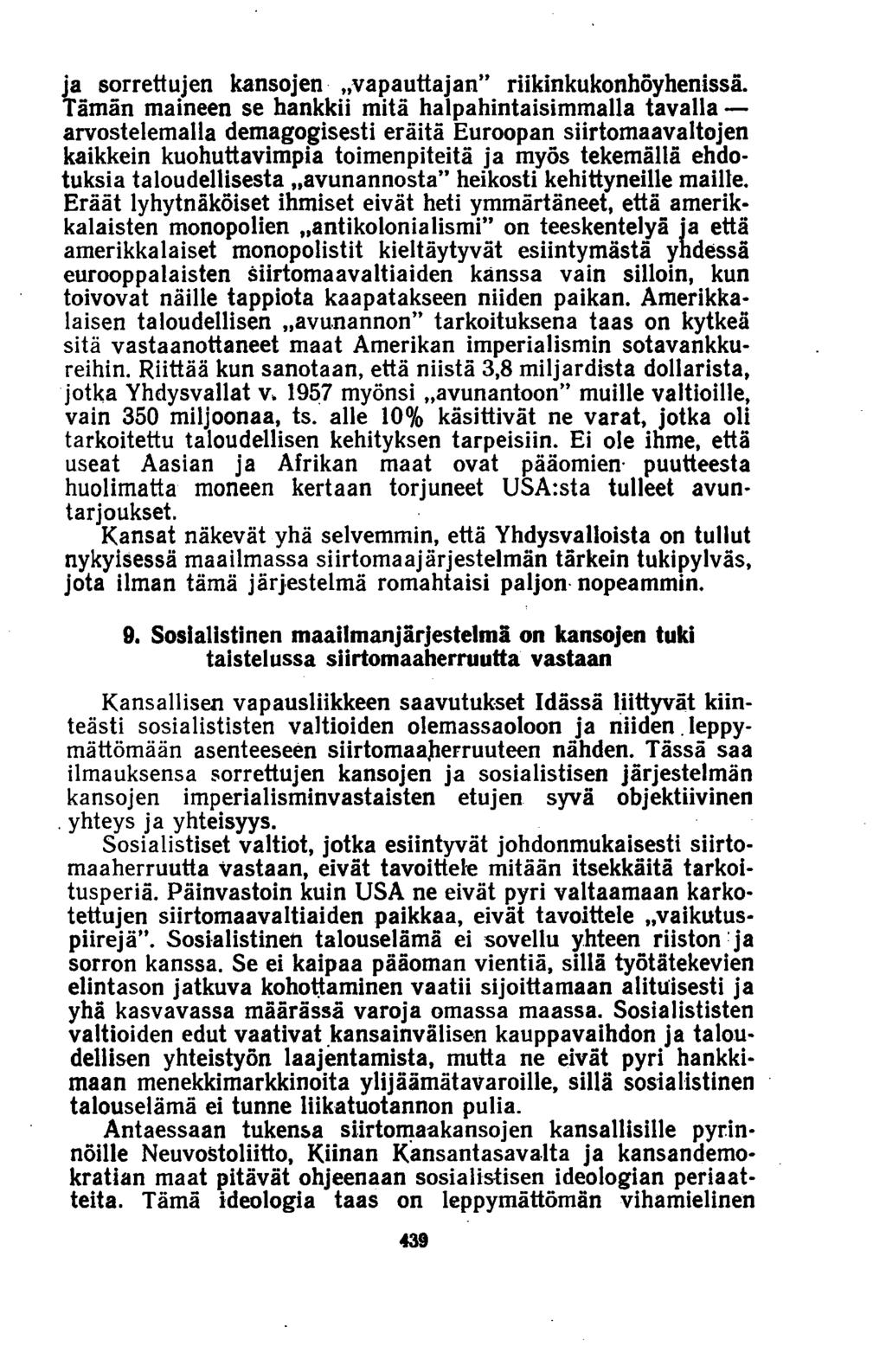 ja sorrettujen kansojen»vapauttajan riikinkukonhöyhenissä.