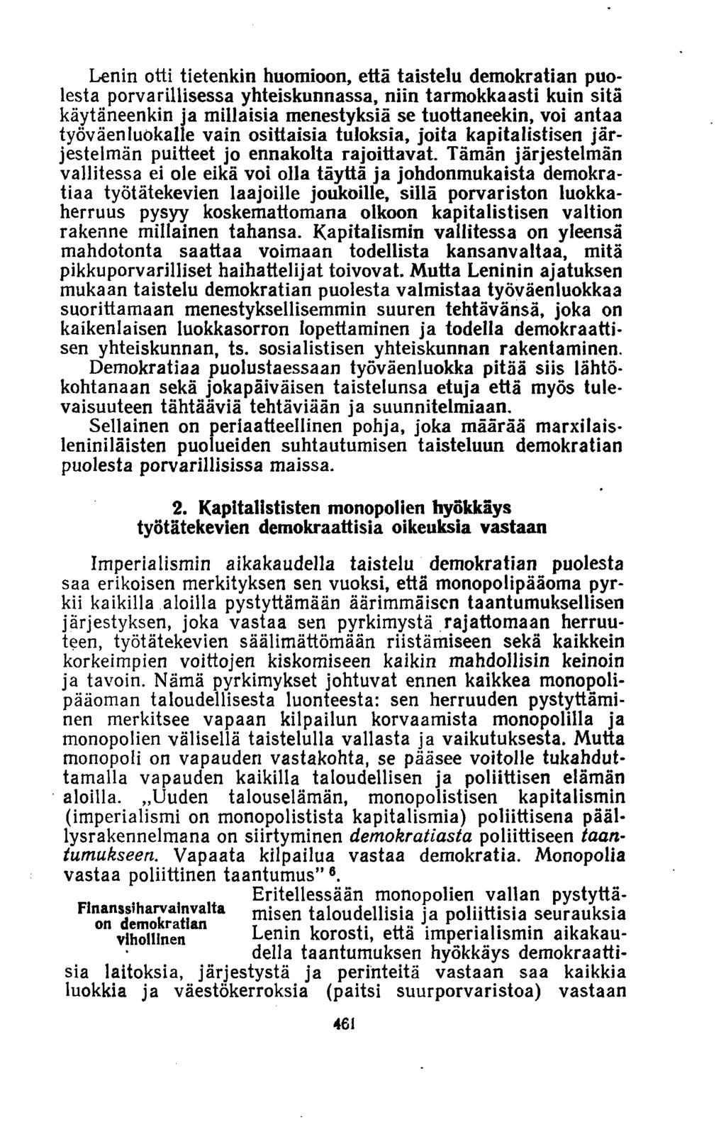 Lenin otti tietenkin huomioon, että taistelu demokratian puolesta porvarillisessa yhteiskunnassa, niin tarmokkaasti kuin sitä käytäneenkin ja millaisia menestyksiä se tuottaneekin, voi antaa