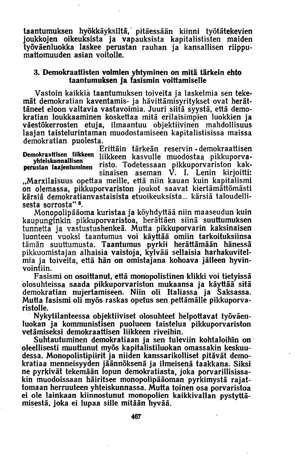 taantumuksen hyökkäyksiltä,' pitäessään kiinni työtätekevien joukkojen oikeuksista ja vapauksista kapitalististen maiden työväenluokka laskee perustan rauhan ja kansallisen riippumattomuuden asian