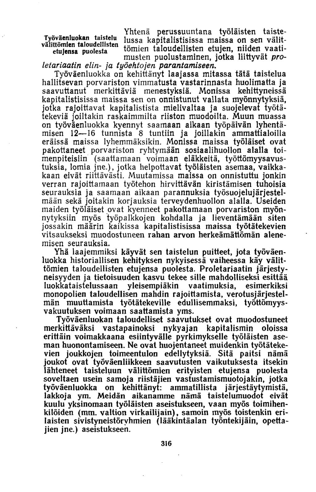 Yhtenä perussuuntana työläisten taiste- Työväentaokan taistelu iussa kapitalistisissa maissa on sen välit- Va 'etujensa ^uolmta e" lomien taloudellisten etuj'en, niiden vaatimusten puolustaminen,