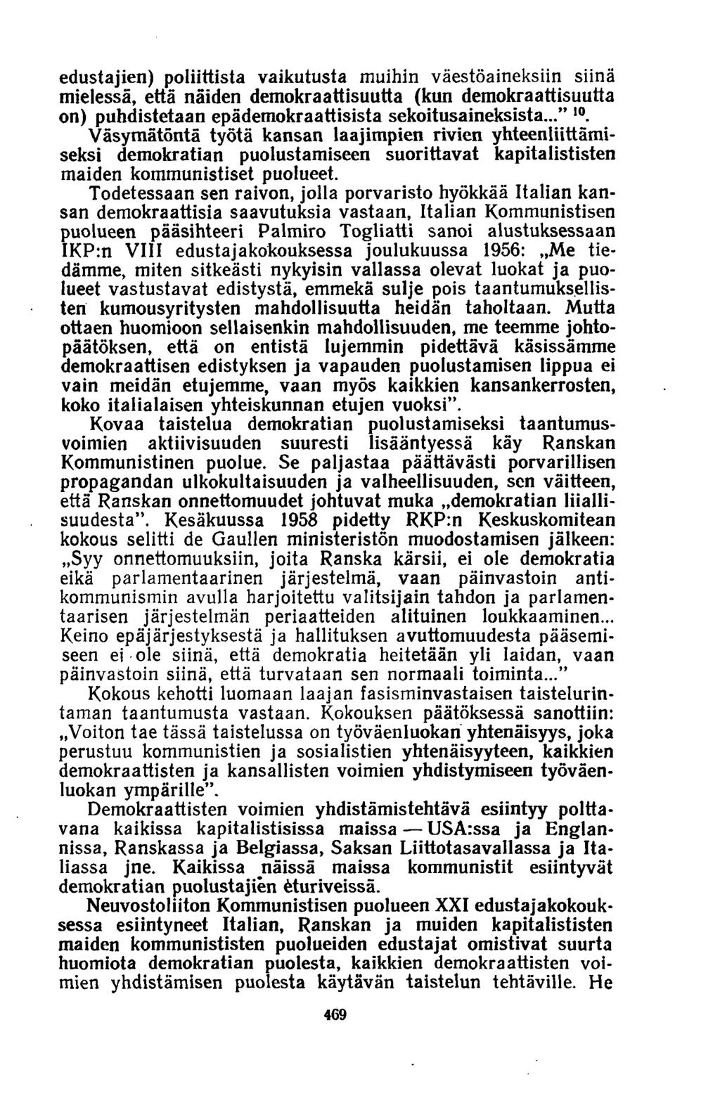 edustajien) poliittista vaikutusta muihin väestöaineksiin siinä mielessä, että näiden demokraattisuutta (kun demokraattisuutta on) puhdistetaan epädemokraattisista sekoitusaineksista... 10.